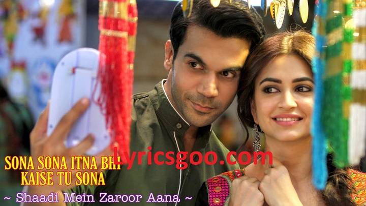 Sona Sona Itna Bhi Kaise Tu Sona Lyrics With Video – Shaadi Mein Zaroor Aana | 2017 Song Sona Sona Itna Bhi Kaise Tu Sona Lyrics With Video - Shaadi Mein Zaroor Aana | 2017 Song