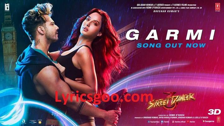 Garmi Lyrics With Video – Street Dancer 3D | 2020 Song Garmi Lyrics With Video - Street Dancer 3D | 2020 Song
