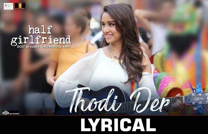 Thodi Der Lyrics With Video – Half Girlfriend | 2017 Song Thodi Der Lyrics With Video - Half Girlfriend | 2017 Song