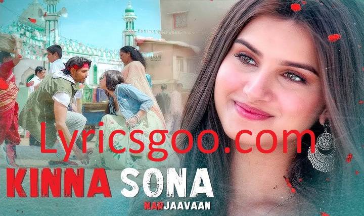 Kinna Sona Tenu Rab Ne Banaya Lyrics With Video – Jubin Nautiyal & Dhvani Bhanushali | 2019 Song Kinna Sona Tenu Rab Ne Banaya Lyrics With Video - Jubin Nautiyal & Dhvani Bhanushali | 2019 Song