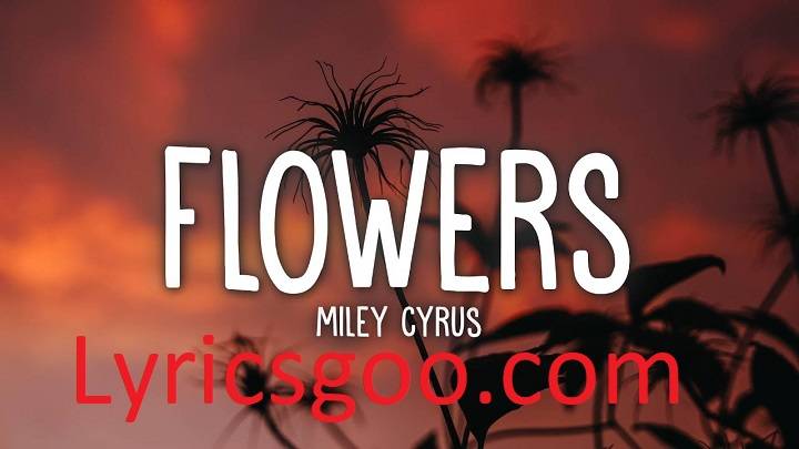 Miley Cyrus Flowers Lyrics With Video – Miley Cyrus | 2023 Song Miley Cyrus Flowers Lyrics With Video - Miley Cyrus | 2023 Song