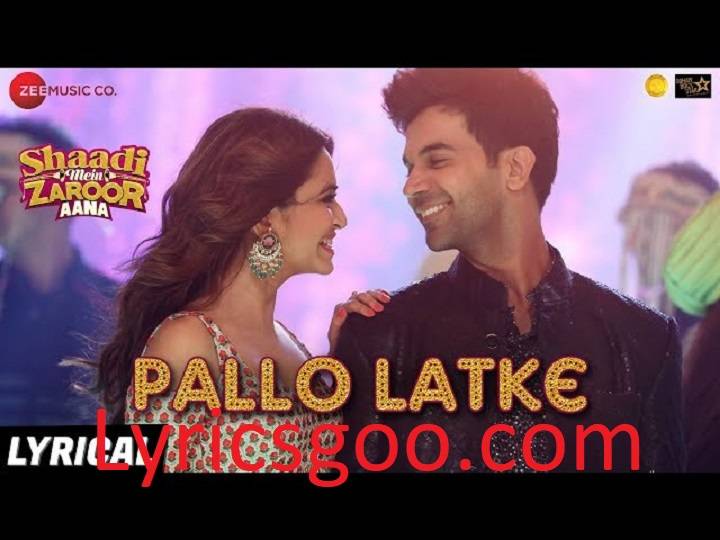 Pallo Latke Lyrics With Video – Jyotica Tangri & Yasser Desai | 2018 Song Pallo Latke Lyrics With Video - Jyotica Tangri & Yasser Desai | 2018 Song