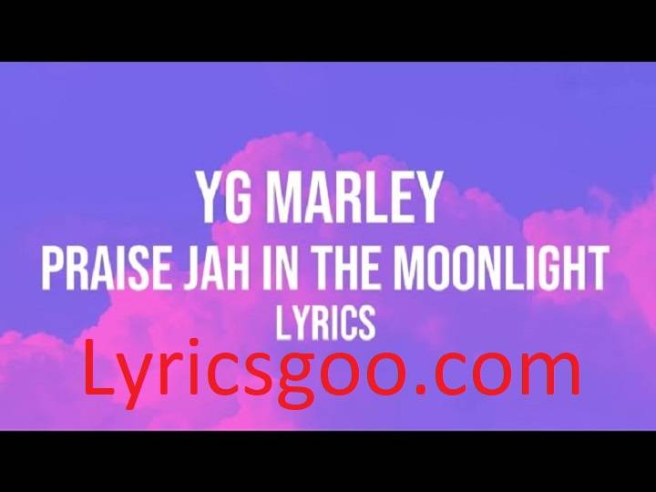 Praise Jah In The Moonlight Lyrics With Video – YG Marley | 2023 Song Praise Jah In The Moonlight Lyrics With Video - YG Marley | 2023 Song