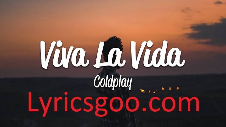 Viva La Vida Lyrics With Video – Coldplay | 2008 Song Viva La Vida Lyrics With Video - Coldplay | 2008 Song