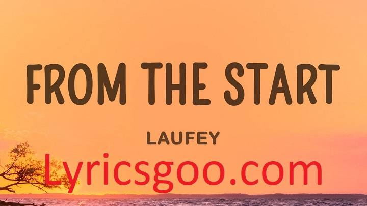 From The Start Lyrics With Video – Laufey | 2023 Song From The Start Lyrics With Video - Laufey | 2023 Song