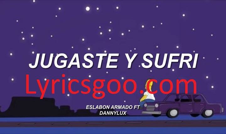 Jugaste Y Sufrí Lyrics With Video – Eslabon Armado | 2020 Song Jugaste Y Sufrí Lyrics With Video - Eslabon Armado | 2020 Song
