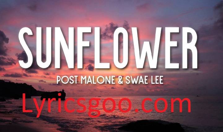 Sunflower Lyrics With Video – Post Malone and Swae Lee | 2018 Song Sunflower Lyrics With Video - Post Malone and Swae Lee | 2018 Song