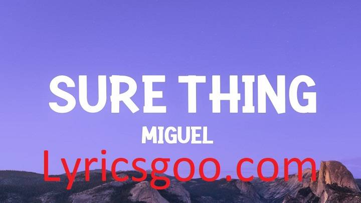 Sure Thing Miguel Lyrics With Video – Miguel | 2010 Song Sure Thing Miguel Lyrics With Video - Miguel | 2010 Song