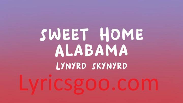 Sweet Home Alabama Lyrics With Video – Lynyrd Skynyrd | 1974 Song Sweet Home Alabama Lyrics With Video - Lynyrd Skynyrd | 1974 Song