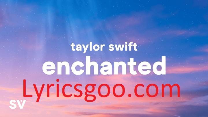 Taylor Swift Enchanted Lyrics With Video – Taylor Swift | 2010 Song Taylor Swift Enchanted Lyrics With Video - Taylor Swift | 2010 Song