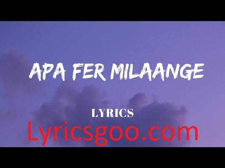 Apa Fer Milange Lyrics With Video – Savi kahlon | 2023 Song Apa Fer Milange Lyrics With Video - Savi kahlon | 2023 Song