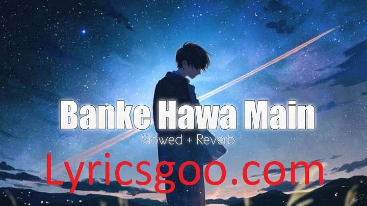 Banke Hawa Mein Lyrics With Video – Vimal Nimli | 2023 Song Banke Hawa Mein Lyrics With Video - Vimal Nimli | 2023 Song
