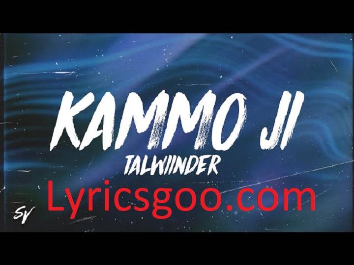 Kammo Ji Lyrics With Video – Talwiinder | 2020 Song Kammo Ji Lyrics With Video - Talwiinder | 2020 Song