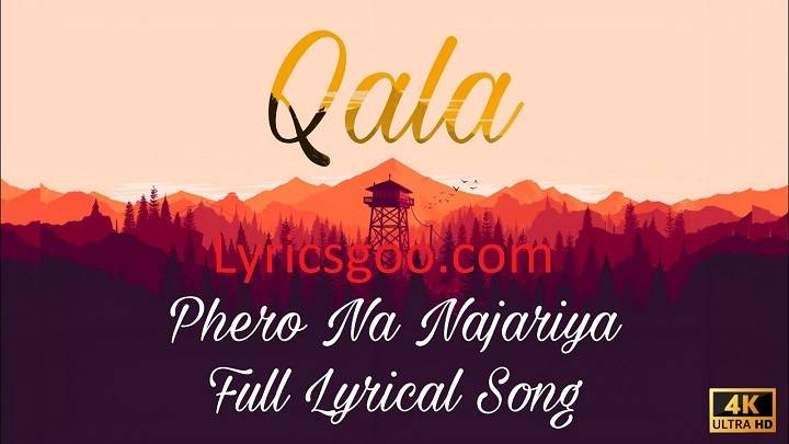 Phero Na Najariya Lyrics With Video – Qala | 2022 Song Phero Na Najariya Lyrics With Video - Qala | 2022 Song