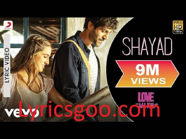 Shayad Lyrics With Video – Arijit Singh | 2019 Song Shayad Lyrics With Video - Arijit Singh | 2019 Song