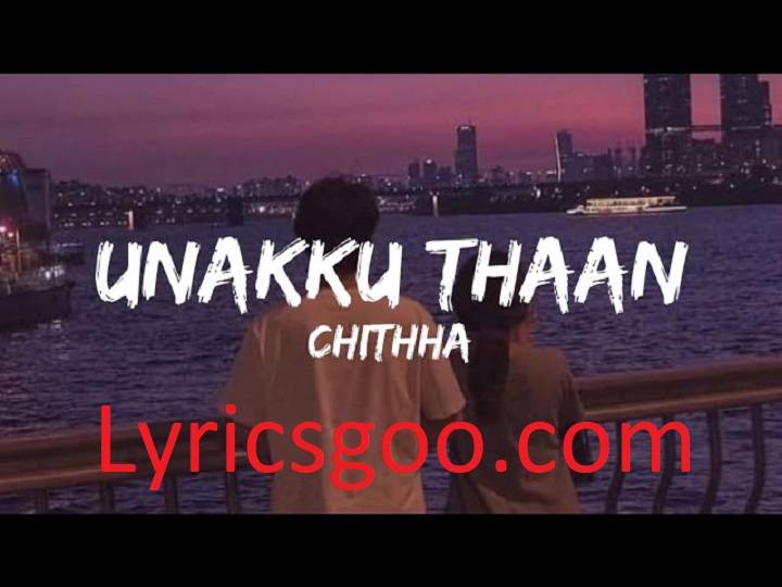 Unakku Thaan Lyrics With Video – Dhvani Kailas | 2023 Song Unakku Thaan Lyrics With Video - Dhvani Kailas | 2023 Song