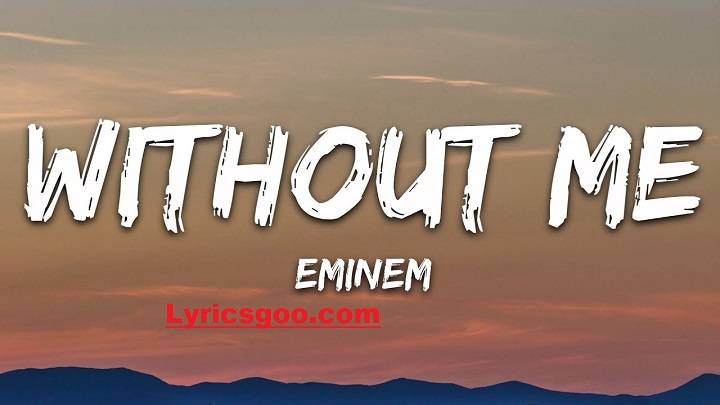Eminem Without Me Lyrics With Video – Eminem | 2002 Song Eminem Without Me Lyrics With Video - Eminem | 2002 Song