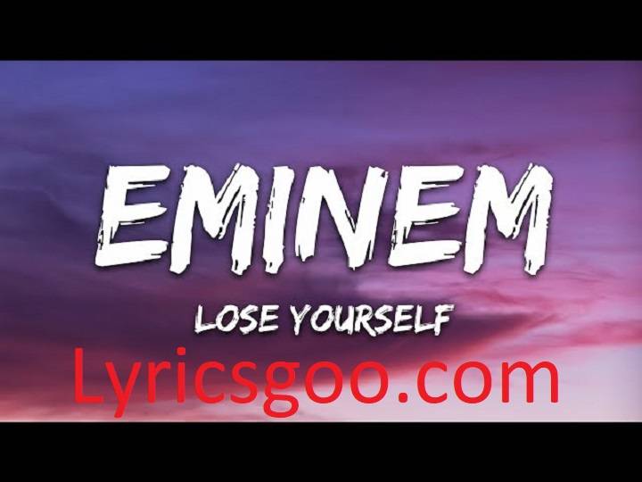Lose Yourself Lyrics With Video – Eminem | 2002 Song Lose Yourself Lyrics With Video - Eminem | 2002 Song