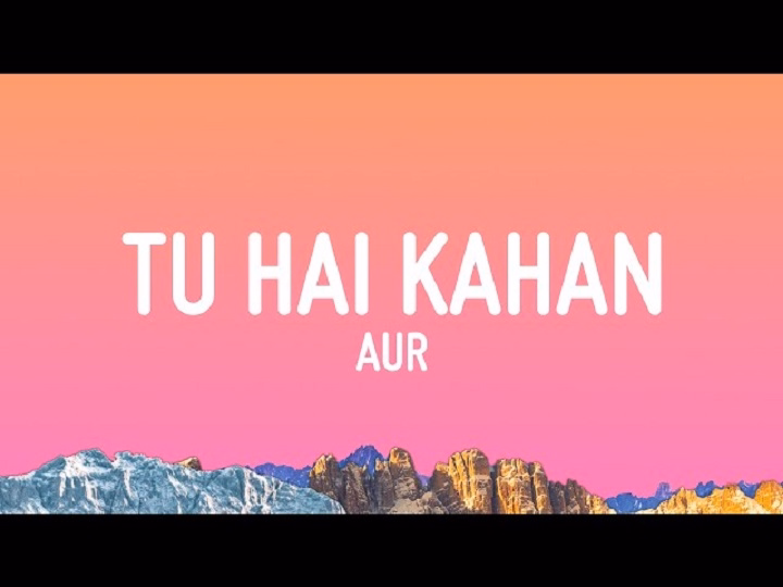 Tu Hai Kahan Lyrics With Video – Ahad Khan, Usama Ali, ZAYN | 2023 Song Tu Hai Kahan Lyrics With Video - Ahad Khan, Usama Ali, ZAYN | 2023 Song