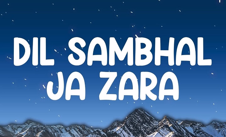 Dil Sambhal Ja Zara Lyrics With Video – Mohd Irfan, Arjit, Salim Bhat | 2017 Song Dil Sambhal Ja Zara Lyrics With Video - Mohd Irfan, Arjit, Salim Bhat | 2017 Song