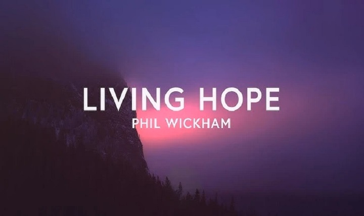 Living Hope Lyrics With Video – Phil Wickham | 2018 Song Living Hope Lyrics With Video - Phil Wickham | 2018 Song