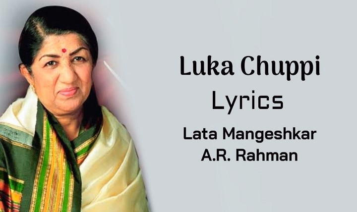Luka Chuppi Lyrics With Video – A.R. Rahman & Lata Mangeshkar | 2005 Song Luka Chuppi Lyrics With Video - A.R. Rahman & Lata Mangeshkar | 2005 Song