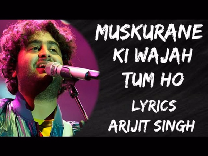 Muskurane Ki Wajah Tum Ho Lyrics With Video – Arijit Singh | 2014 Song Muskurane Ki Wajah Tum Ho Lyrics With Video - Arijit Singh | 2014 Song