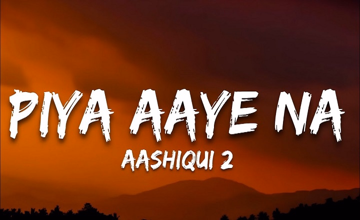Piya Aaye Na Lyrics With Video – KK, Tulsi Kumar | 2013 Song Piya Aaye Na Lyrics With Video - KK, Tulsi Kumar | 2013 Song