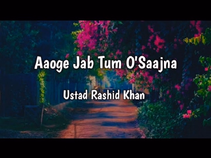 Aaoge Jab Tum Lyrics With Video – Rashid Khan | 2007 Song Aaoge Jab Tum Lyrics With Video - Rashid Khan | 2007 Song