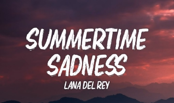 Summertime Sadness Lyrics With Video – Lana Del Rey | 2012 Song Summertime Sadness Lyrics With Video - Lana Del Rey | 2012 Song