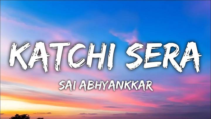 Sai Abhyankkar Katchi Sera Lyrics With Video | 2024 Sai Abhyankkar Katchi Sera Lyrics With Video | 2024