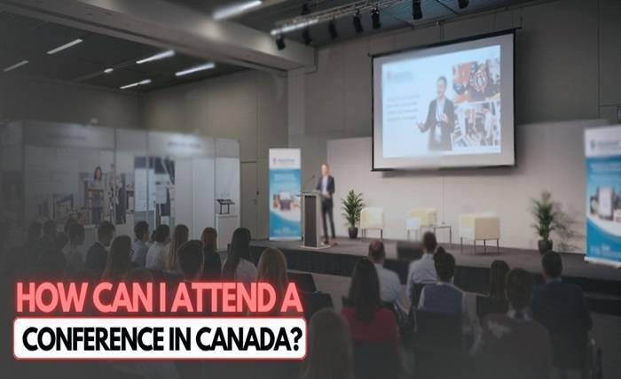 How Can I Attend a Conference in Canada? How Can I Attend a Conference in Canada?