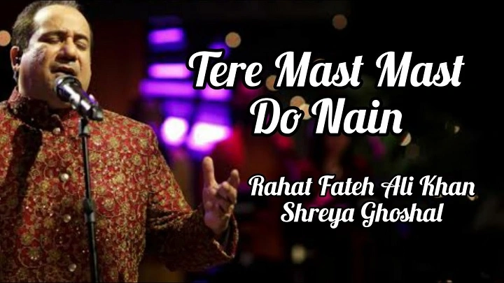 Tere Mast Mast Do Nain Lyrics With Video – Rahat Fateh Ali Khan | 2010 Song Tere Mast Mast Do Nain Lyrics With Video - Rahat Fateh Ali Khan | 2010 Song