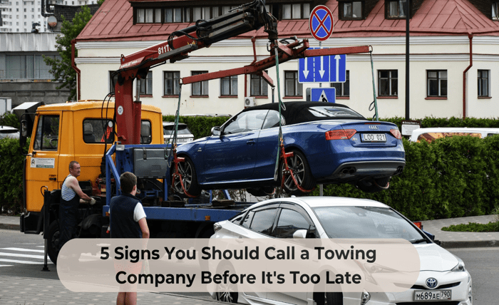 5 Signs You Should Call a Towing Company Before It’s Too Late 5 Signs You Should Call a Towing Company Before It’s Too Late