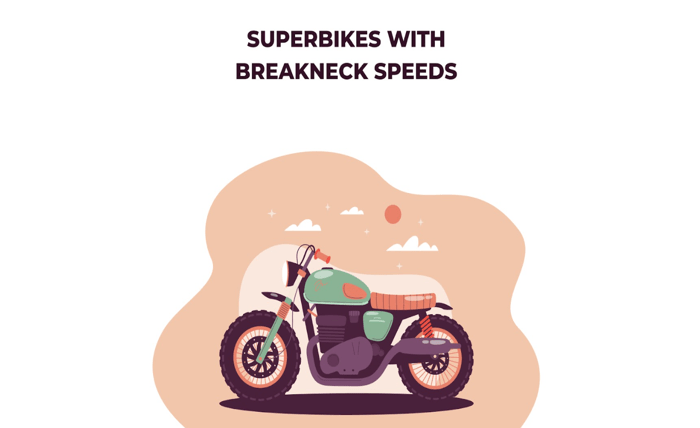 Superbikes with Breakneck Speeds Superbikes with Breakneck Speeds