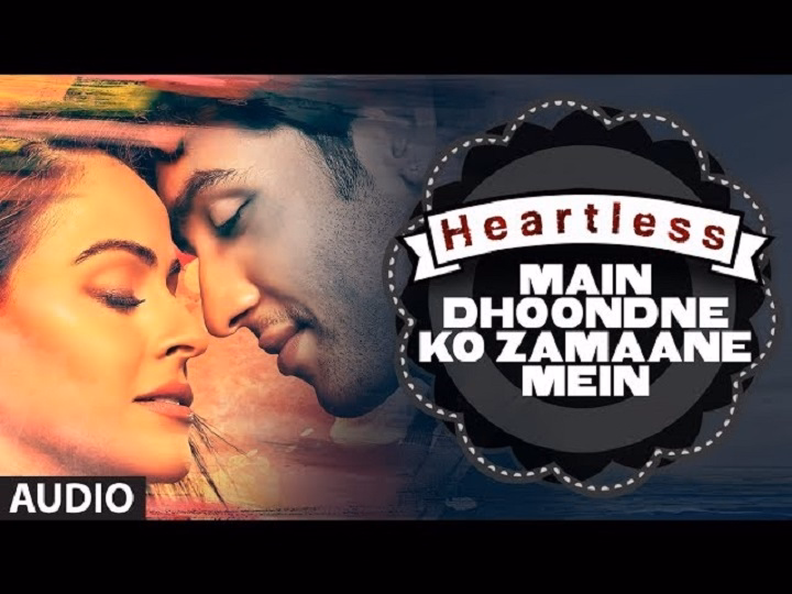 Main Dhoondne Ko Zamaane Mein Lyrics With Video – Heartless | 2014 Song Main Dhoondne Ko Zamaane Mein Lyrics With Video - Heartless | 2014 Song