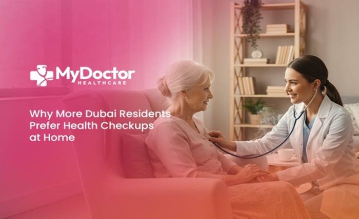 Why More Dubai Residents Prefer Health Checkups at Home Why More Dubai Residents Prefer Health Checkups at Home